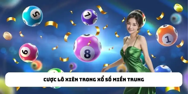 Cược lô xiên trong xổ số miền Trung