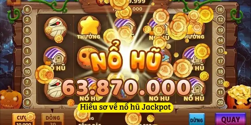 Hiểu sơ về nổ hũ Jackpot