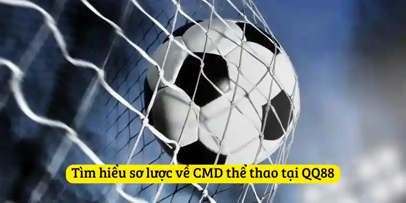 Tìm hiểu sơ lược về CMD thể thao tại QQ88