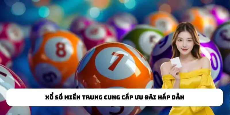 Xổ số miền Trung cung cấp ưu đãi hấp dẫn